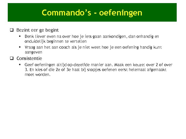 Commando’s - oefeningen q Bezint eer ge begint § Denk liever even na over