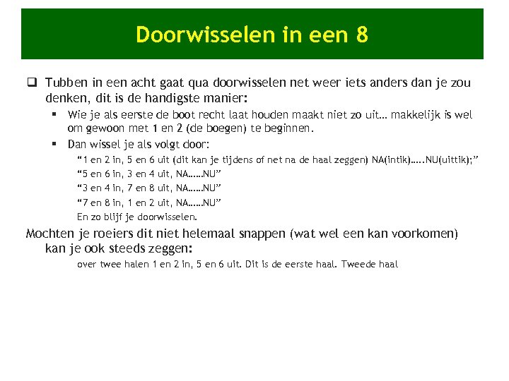 Doorwisselen in een 8 q Tubben in een acht gaat qua doorwisselen net weer