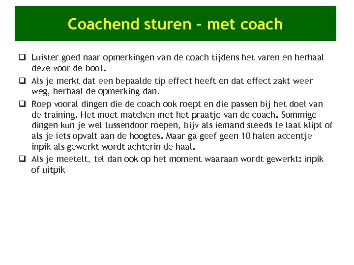 Coachend sturen – met coach q Luister goed naar opmerkingen van de coach tijdens