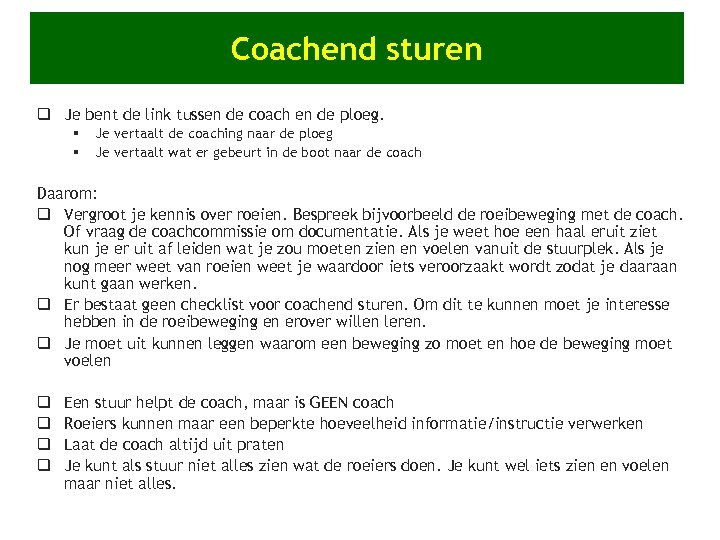 Coachend sturen q Je bent de link tussen de coach en de ploeg. §