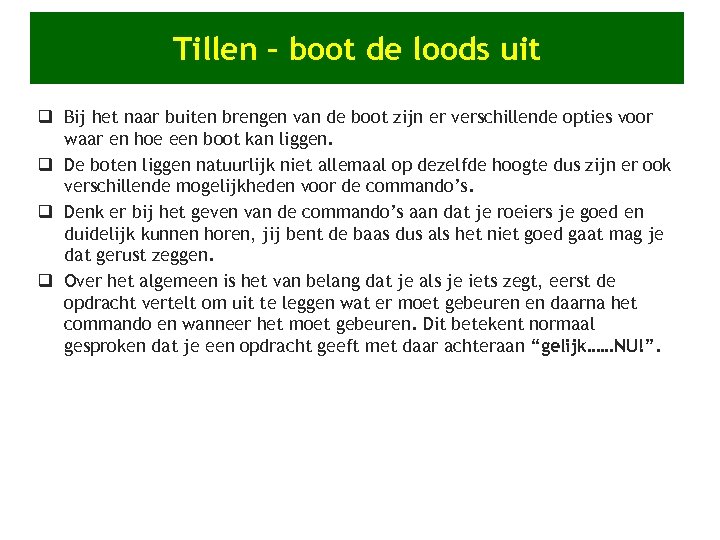 Tillen – boot de loods uit q Bij het naar buiten brengen van de