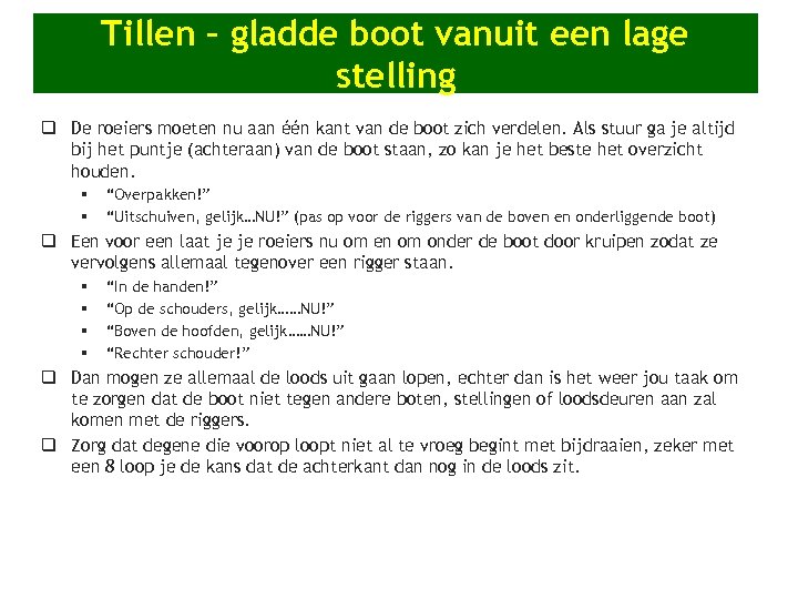 Tillen – gladde boot vanuit een lage stelling q De roeiers moeten nu aan