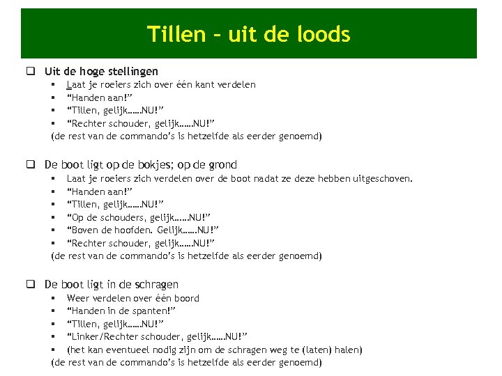 Tillen – uit de loods q Uit de hoge stellingen § Laat je roeiers