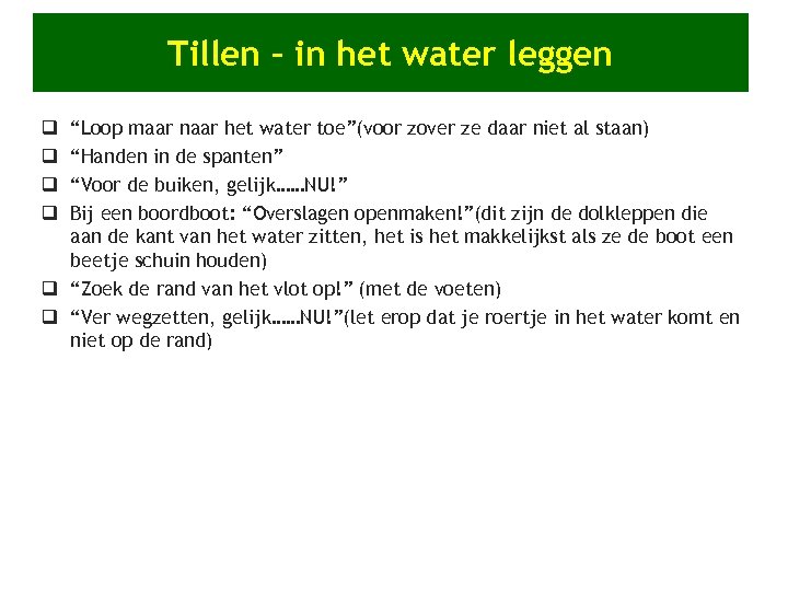 Tillen – in het water leggen “Loop maar naar het water toe”(voor zover ze