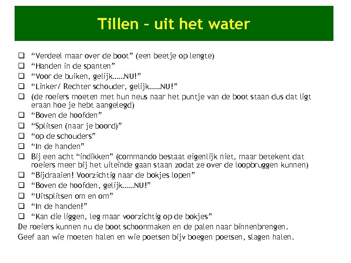 Tillen – uit het water “Verdeel maar over de boot” (een beetje op lengte)