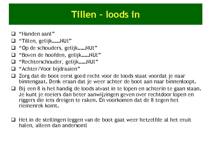 Tillen – loods in “Handen aan!” “Tillen, gelijk……NU!” “Op de schouders, gelijk……NU!” “Boven de
