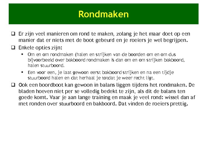 Rondmaken q Er zijn veel manieren om rond te maken, zolang je het maar