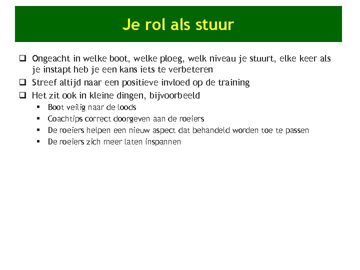 Je rol als stuur q Ongeacht in welke boot, welke ploeg, welk niveau je