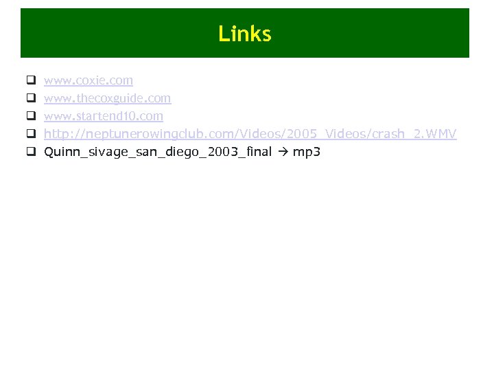 Links q q q www. coxie. com www. thecoxguide. com www. startend 10. com