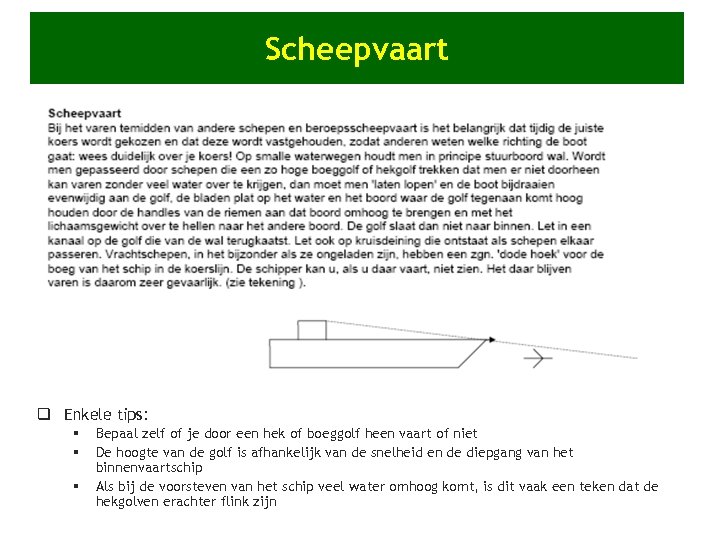 Scheepvaart q Enkele tips: § § § Bepaal zelf of je door een hek