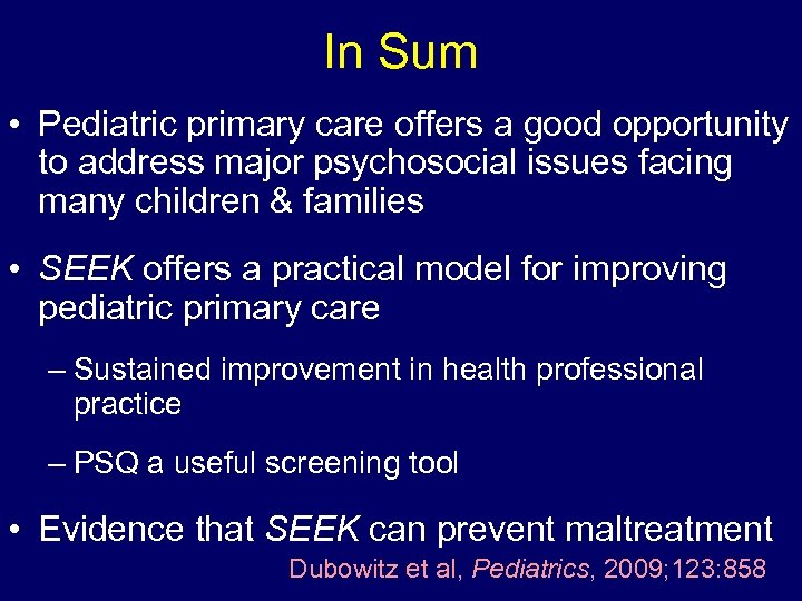 In Sum • Pediatric primary care offers a good opportunity to address major psychosocial