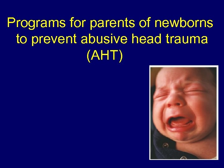 Programs for parents of newborns to prevent abusive head trauma (AHT) 