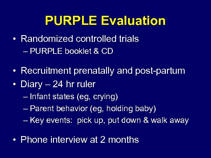PURPLE Evaluation • Randomized controlled trials – PURPLE booklet & CD • Recruitment prenatally