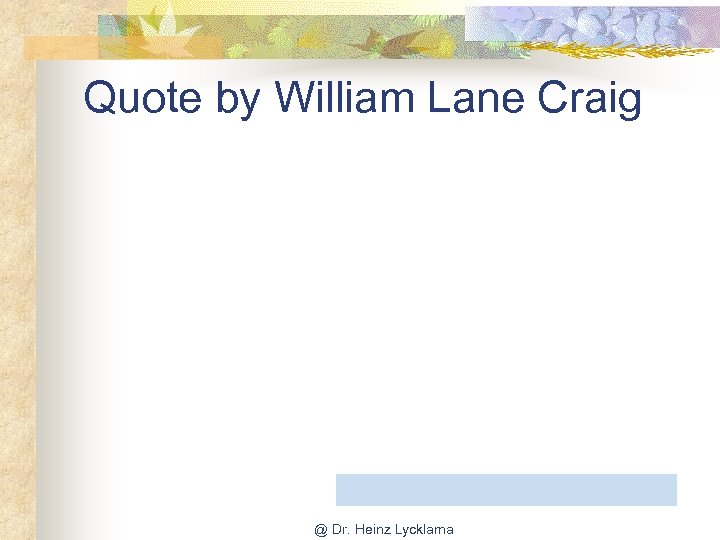 Quote by William Lane Craig @ Dr. Heinz Lycklama 