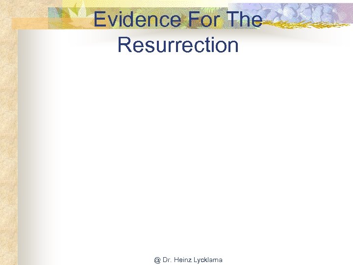 Evidence For The Resurrection @ Dr. Heinz Lycklama 