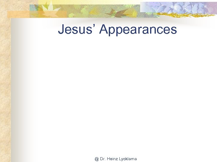 Jesus’ Appearances @ Dr. Heinz Lycklama 
