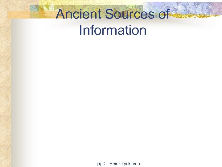 Ancient Sources of Information @ Dr. Heinz Lycklama 