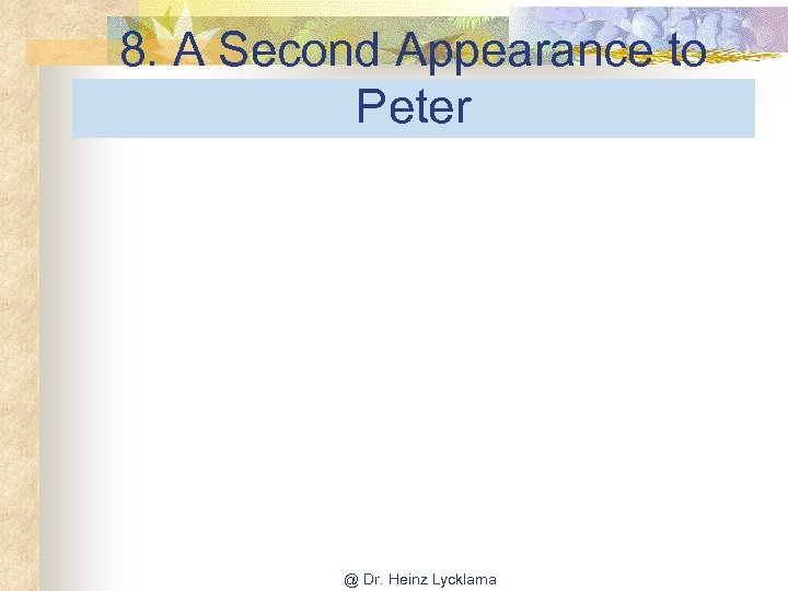 8. A Second Appearance to Peter @ Dr. Heinz Lycklama 
