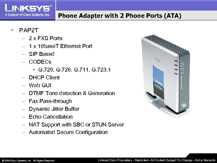 Phone Adapter with 2 Phone Ports (ATA) • PAP 2 T – – –