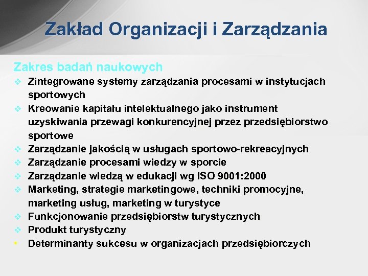 Zakład Organizacji i Zarządzania Zakres badań naukowych v Zintegrowane systemy zarządzania procesami w instytucjach