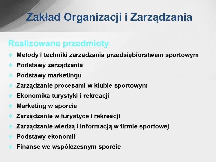 Zakład Organizacji i Zarządzania Realizowane przedmioty v Metody i techniki zarządzania przedsiębiorstwem sportowym v