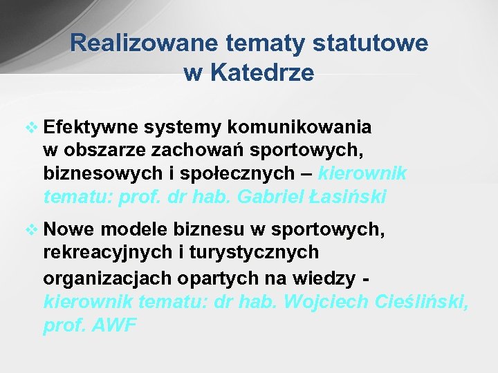 Realizowane tematy statutowe w Katedrze v Efektywne systemy komunikowania w obszarze zachowań sportowych, biznesowych