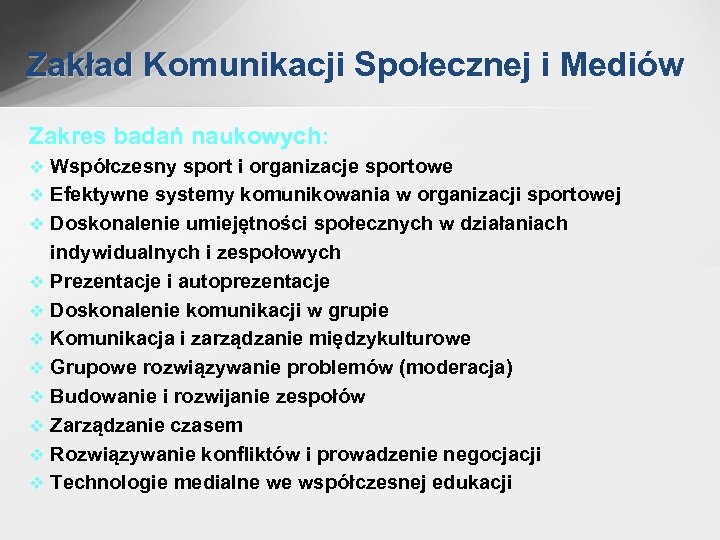 Zakład Komunikacji Społecznej i Mediów Zakres badań naukowych: v Współczesny sport i organizacje sportowe