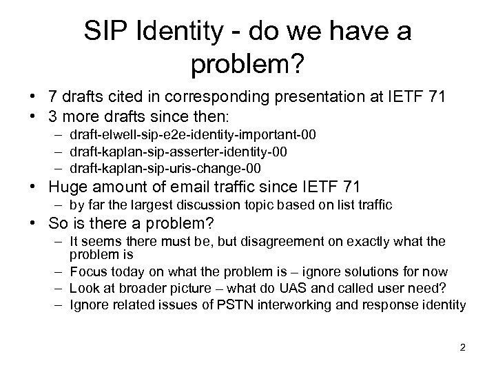 SIP Identity - do we have a problem? • 7 drafts cited in corresponding