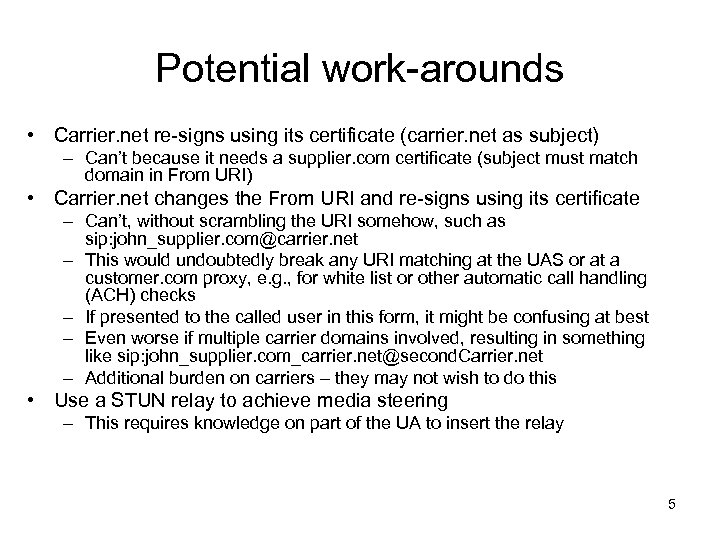 Potential work-arounds • Carrier. net re-signs using its certificate (carrier. net as subject) –