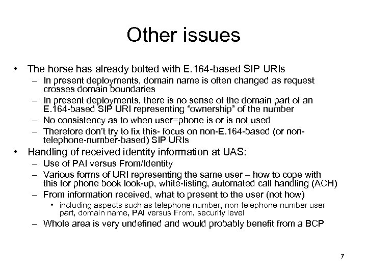Other issues • The horse has already bolted with E. 164 -based SIP URIs