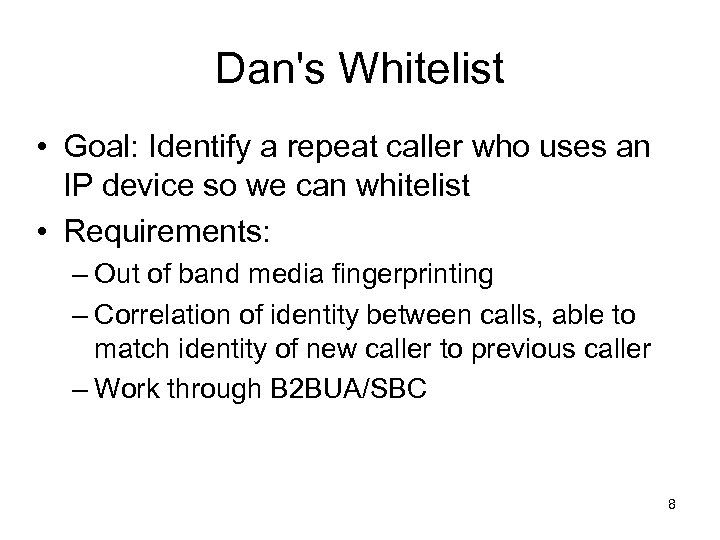Dan's Whitelist • Goal: Identify a repeat caller who uses an IP device so