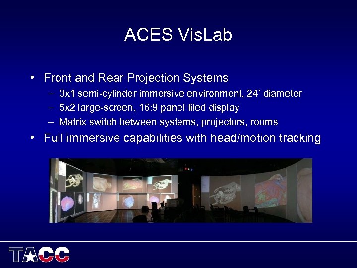 ACES Vis. Lab • Front and Rear Projection Systems – 3 x 1 semi-cylinder