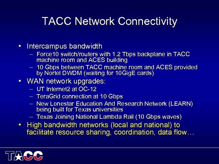 TACC Network Connectivity • Intercampus bandwidth – Force 10 switch/routers with 1. 2 Tbps