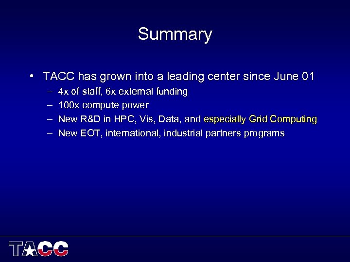 Summary • TACC has grown into a leading center since June 01 – –