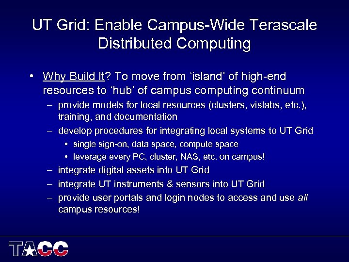 UT Grid: Enable Campus-Wide Terascale Distributed Computing • Why Build It? To move from