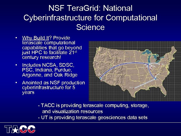 NSF Tera. Grid: National Cyberinfrastructure for Computational Science • Why Build It? Provide terascale