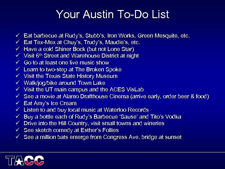 Your Austin To-Do List ü ü ü ü Eat barbecue at Rudy’s, Stubb’s, Iron