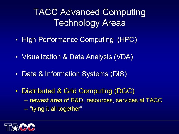 TACC Advanced Computing Technology Areas • High Performance Computing (HPC) • Visualization & Data