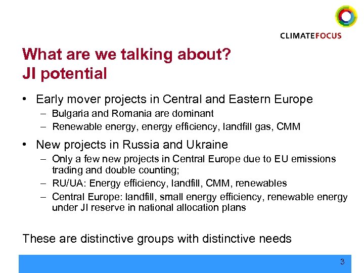 What are we talking about? JI potential • Early mover projects in Central and