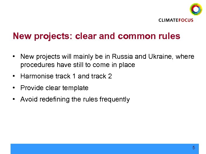 New projects: clear and common rules • New projects will mainly be in Russia