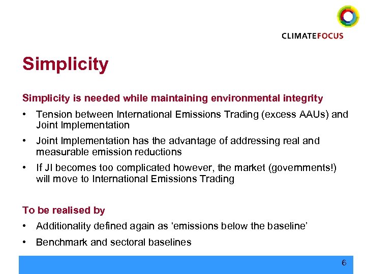 Simplicity is needed while maintaining environmental integrity • Tension between International Emissions Trading (excess