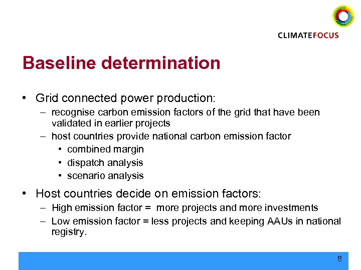 Baseline determination • Grid connected power production: – recognise carbon emission factors of the