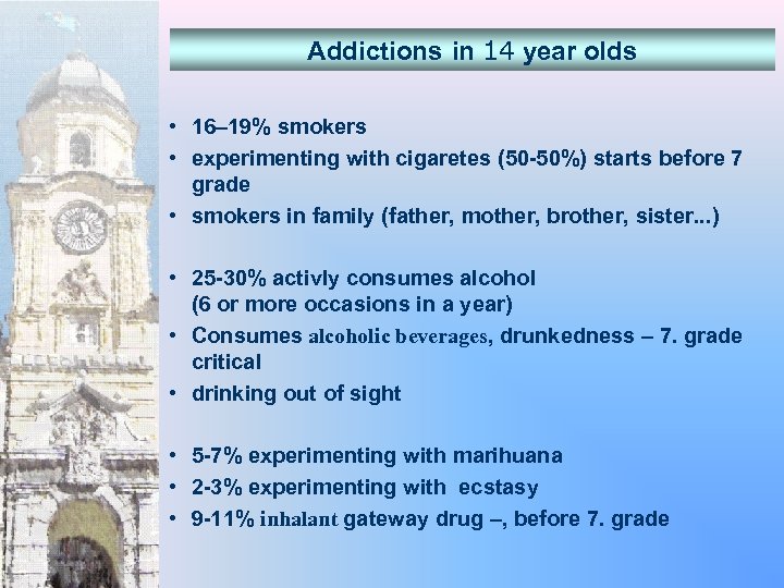 Addictions in 14 year olds • 16– 19% smokers • experimenting with cigaretes (50