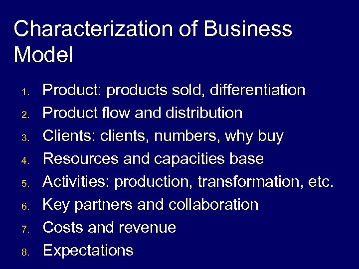 Characterization of Business Model 1. 2. 3. 4. 5. 6. 7. 8. Product: products
