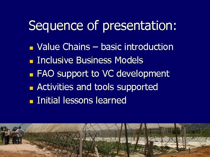 Sequence of presentation: n n n Value Chains – basic introduction Inclusive Business Models