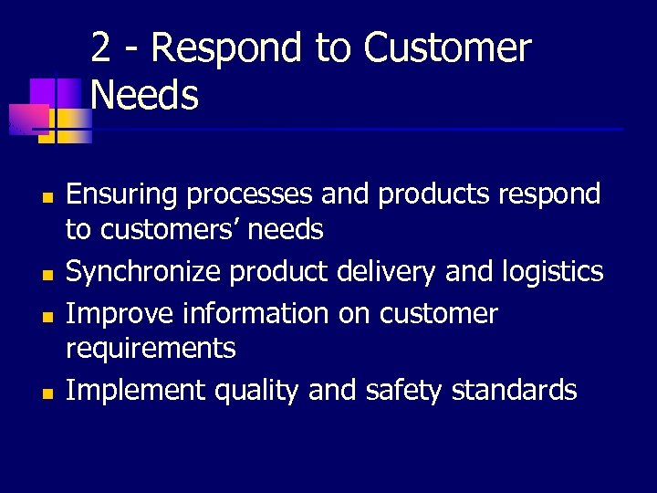 2 - Respond to Customer Needs n n Ensuring processes and products respond to