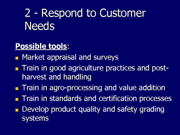 2 - Respond to Customer Needs Possible tools: n Market appraisal and surveys n