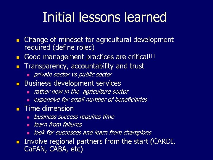 Initial lessons learned n n n Change of mindset for agricultural development required (define