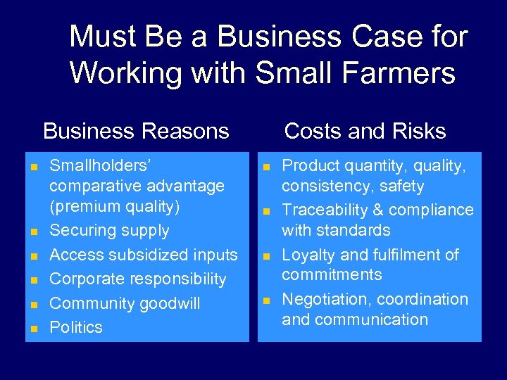 Must Be a Business Case for Working with Small Farmers Business Reasons n n