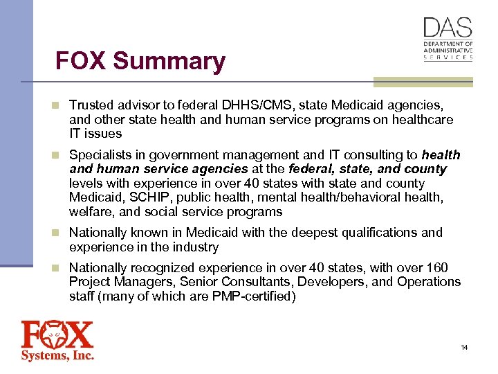 FOX Summary n Trusted advisor to federal DHHS/CMS, state Medicaid agencies, and other state
